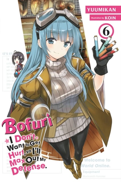 Book cover of Bofuri: I Don't Want to Get Hurt, so I'll Max Out My Defense., Vol. 6 (light novel)