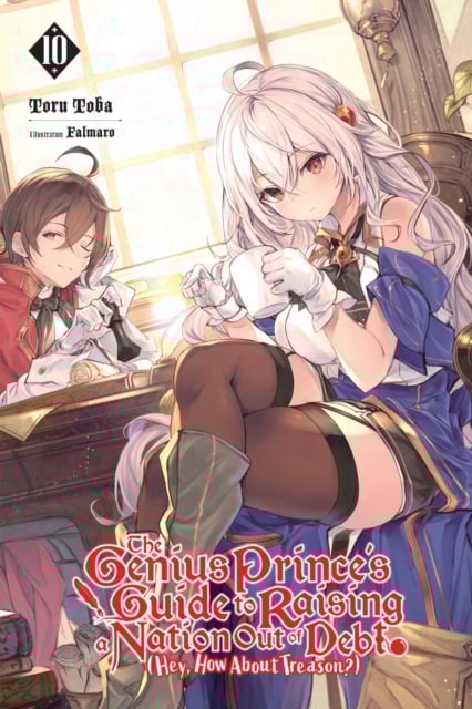 Book cover of The Genius Prince's Guide to Raising a Nation Out of Debt (Hey, How About Treason?), Vol. 10 (light novel)