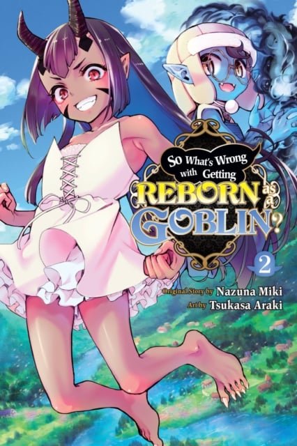 Book cover of So What's Wrong with Getting Reborn as a Goblin?, Vol. 2