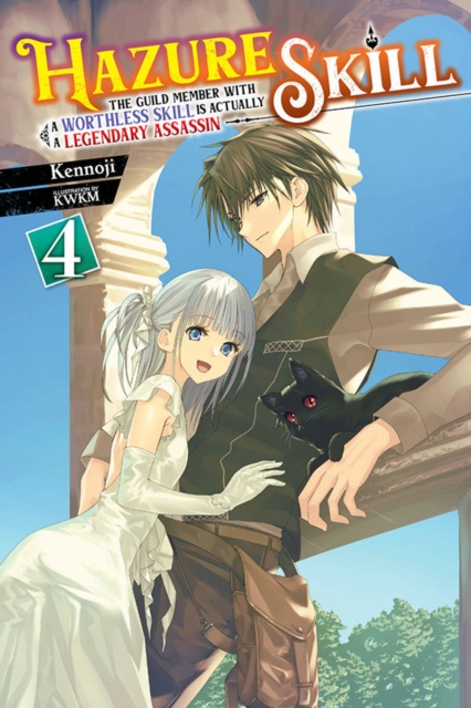 Book cover of Hazure Skill: The Guild Member with a Worthless Skill Is Actually a Legendary Assassin, Vol. 4 (light novel)