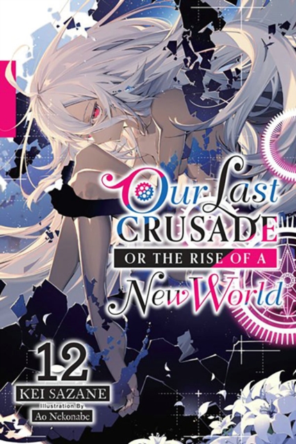 Book cover of Our Last Crusade or the Rise of a New World, Vol. 12 (light novel)
