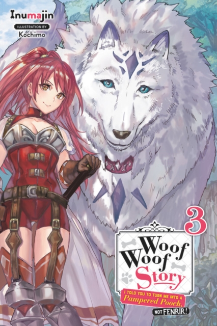 Book cover of Woof Woof Story: I Told You to Turn Me Into a Pampered Pooch, Not Fenrir!, Vol. 3 (light novel)