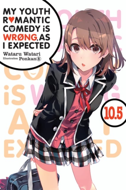 Book cover of My Youth Romantic Comedy Is Wrong, As I Expected, Vol. 10.5 (light novel)