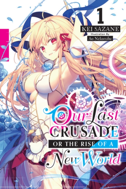Book cover of Our Last Crusade or the Rise of a New World, Vol. 1 (light novel)