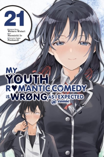 Book cover of My Youth Romantic Comedy Is Wrong, As I Expected @ comic, Vol. 21 (manga)