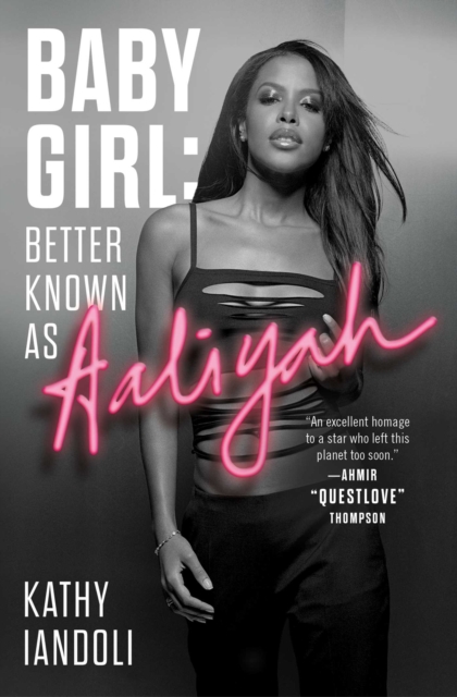 Baby Girl: Better Known As Aaliyah By Kathy Iandoli | Shakespeare & Company