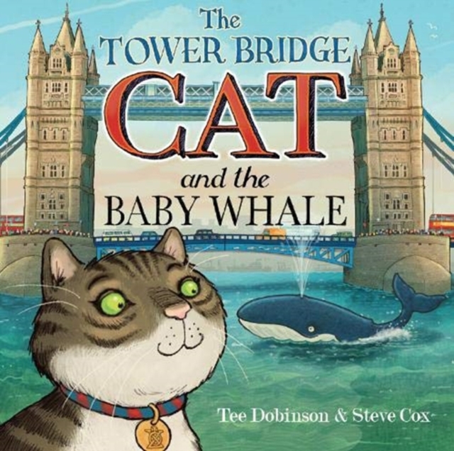 Book cover of The Tower Bridge Cat and The Baby Whale
