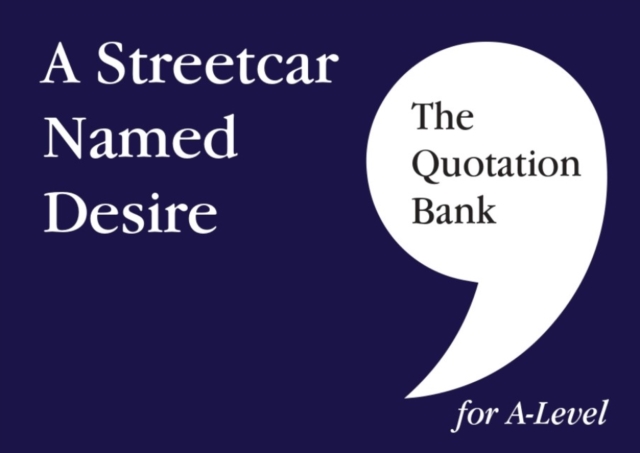 Book cover of The Quotation Bank: A Streetcar Named Desire A-Level Revision and Study Guide for English Literature