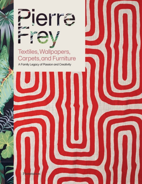 Book cover of Pierre Frey: Textiles, Wallpapers, Carpets, and Furniture