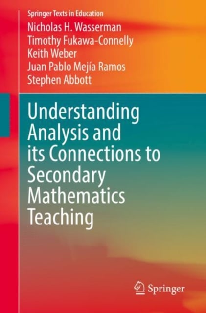 Book cover of Understanding Analysis and its Connections to Secondary Mathematics Teaching