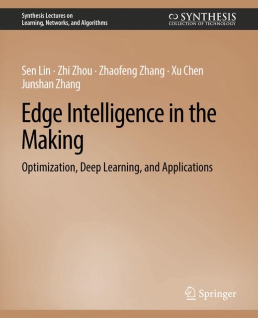 Edge Intelligence in the Making by Junshan Zhang, Zhi Zhou, Zhaofeng