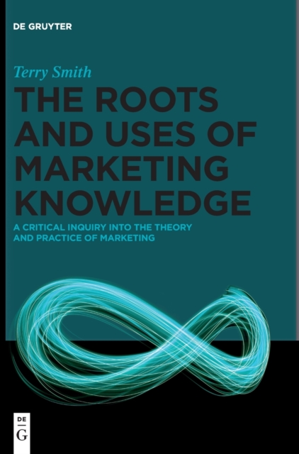 Book cover of The Roots and Uses of Marketing Knowledge