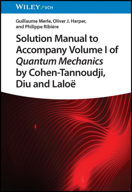 Book cover of Solution Manual to Accompany Volume I of Quantum Mechanics by Cohen-Tannoudji, Diu and Laloe