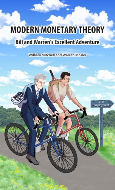Book cover of Modern Monetary Theory. Bill & Warren's excellent adventure