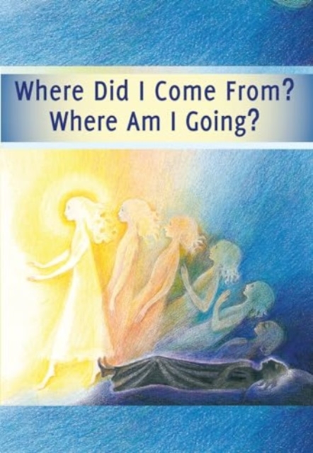 Book cover of Where Did I Come From? – Where Am I Going?