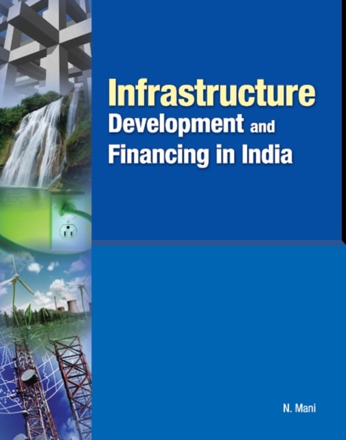 Book cover of Infrastructure Development & Financing in India