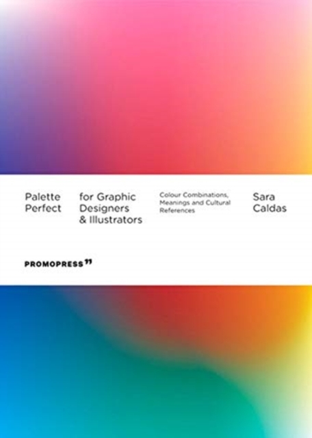 Book cover of Palette Perfect For Graphic Designers And Illustrators: Colour Combinations, Meanings and Cultural References