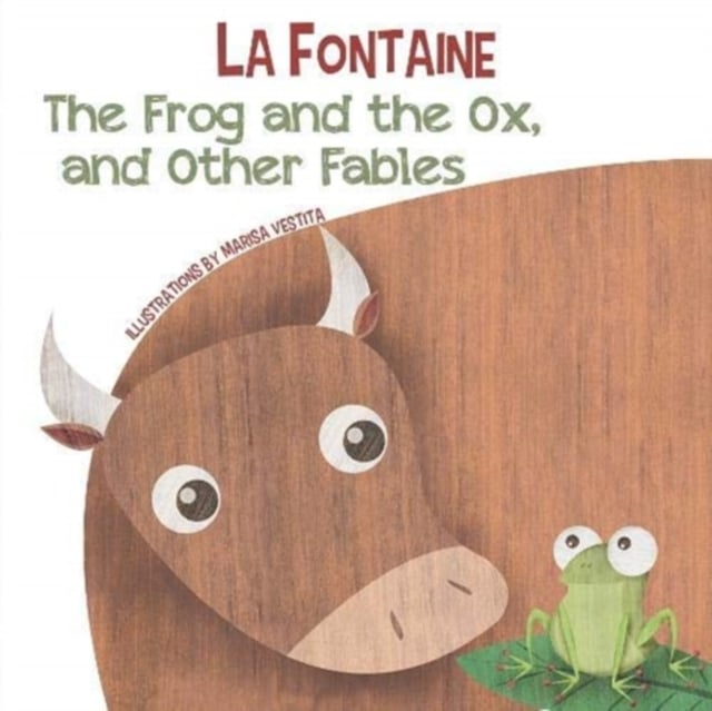 Book cover of The Frog and the Ox, and Other Fables