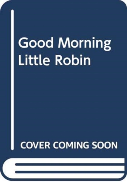 Book cover of Good Morning, Little Robin!