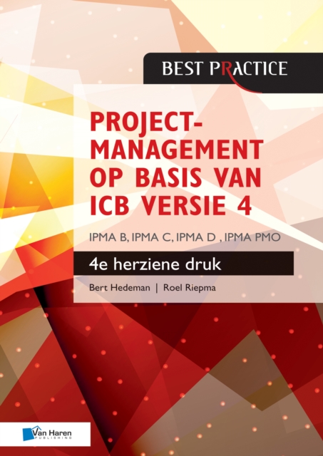 Book cover of Projectmanagement Op Basis Van Icb Druk Ipma B, Ipma C, Ipma-d , Ipma Pmo