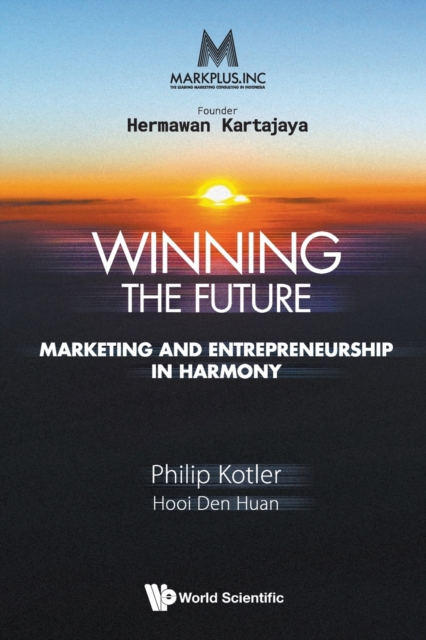 Book cover of Markplus Inc: Winning The Future - Marketing And Entrepreneurship In Harmony