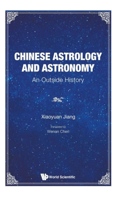 Book cover of Chinese Astrology And Astronomy: An Outside History