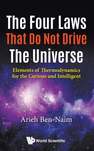 Book cover of Four Laws That Do Not Drive The Universe, The: Elements Of Thermodynamics For The Curious And Intelligent