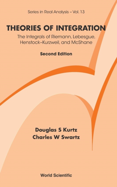 Book cover of Theories Of Integration: The Integrals Of Riemann, Lebesgue, Henstock-kurzweil, And Mcshane
