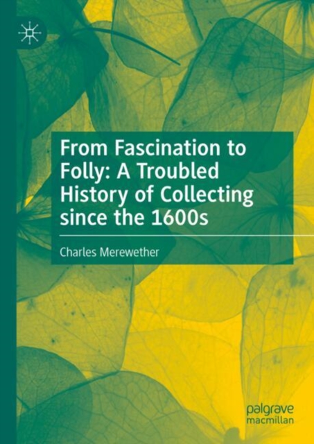 Book cover of From Fascination to Folly: A Troubled History of Collecting since the 1600s