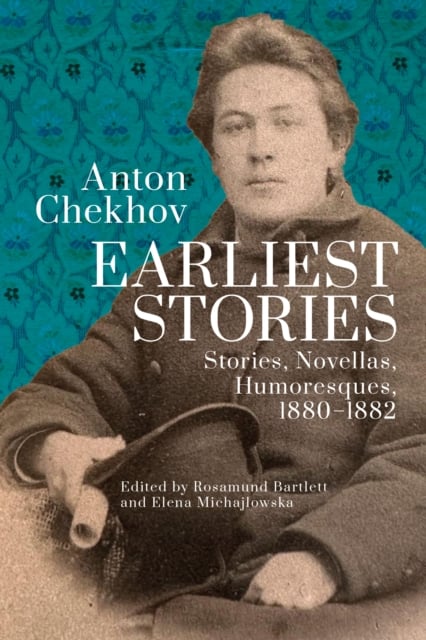 Book cover of Anton Chekhov. Earliest Stories: Chekhov's Complete Collected Works, vol. 1