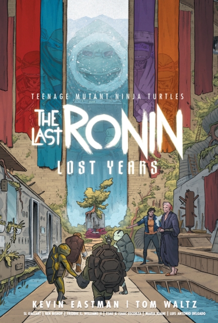 Book cover of Teenage Mutant Ninja Turtles: The Last Ronin--Lost Years