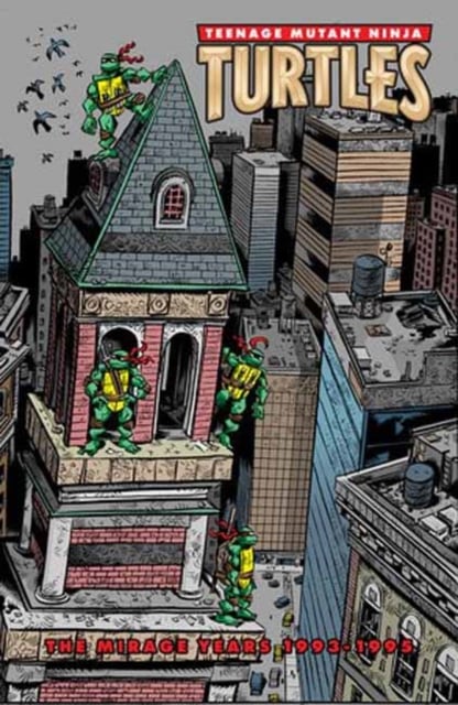 Book cover of Teenage Mutant Ninja Turtles: The Mirage Years (1993–1995)