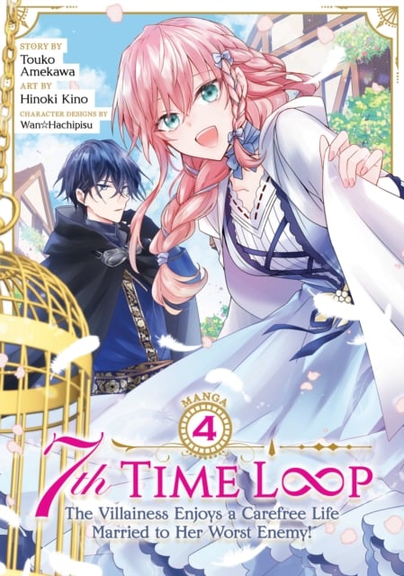 Book cover of 7th Time Loop: The Villainess Enjoys a Carefree Life Married to Her Worst Enemy! (Manga) Vol. 4