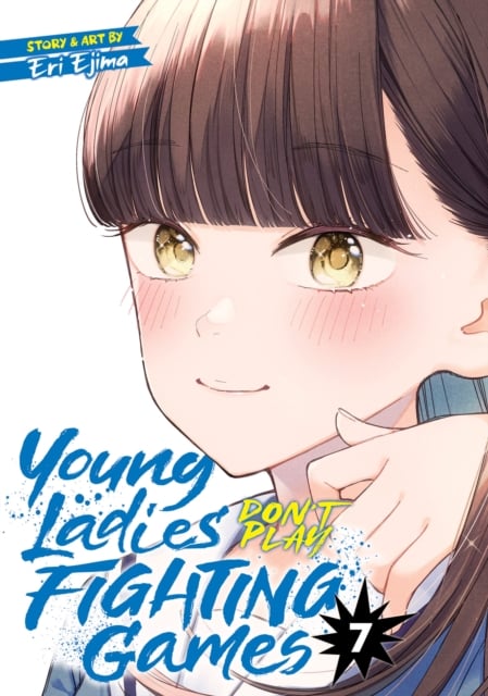 Book cover of Young Ladies Don't Play Fighting Games Vol. 7