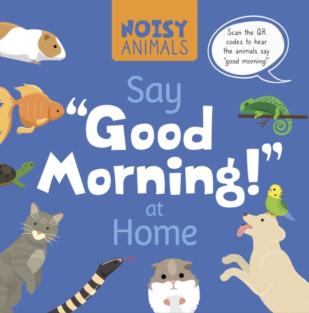 Book cover of Noisy Animals Say 'Good Morning!' at Home